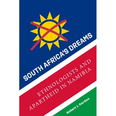 South Africa's Dreams: Ethnologists and Apartheid in Namibia