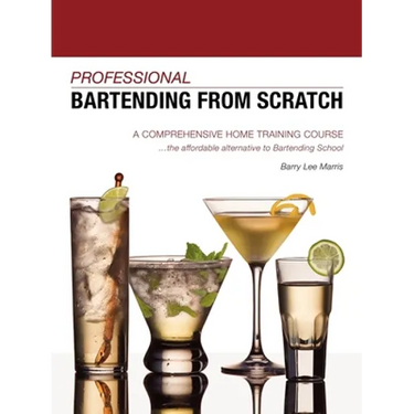 Professional Bartending from Scratch: A Comprehensive Home Training Course