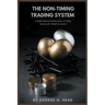 The Non-Timing Trading System: A Rules-Based Conservative Trading System for Small Accounts