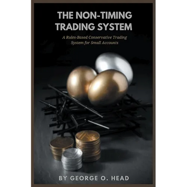 The Non-Timing Trading System: A Rules-Based Conservative Trading System for Small Accounts