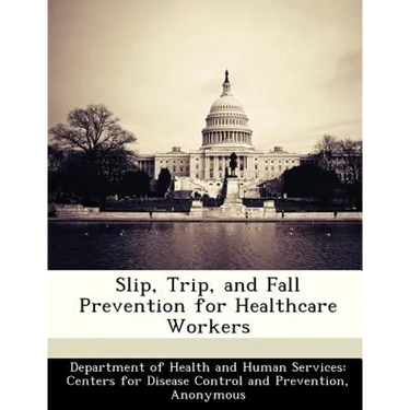 Slip, Trip, and Fall Prevention for Healthcare Workers