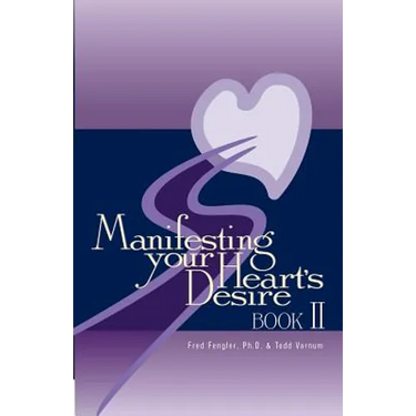 Manifesting Your Heart's Desire Book II