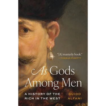 As Gods Among Men: A History of the Rich in the West