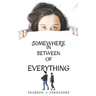 Somewhere in between of everything.: Life, love, friendship, responsibilies