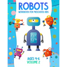 Robots Workbook for Preschool Kids Ages 4-6 Volume 2