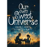 Our Own Sweet Universe: A Collection of Poetry by Father and Daughter