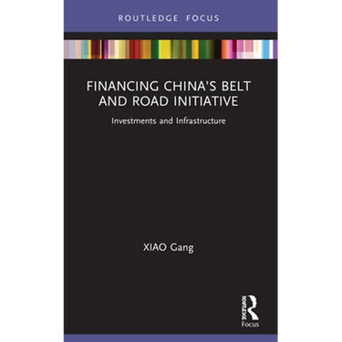 Financing China's Belt and Road Initiative: Investments and Infrastructure
