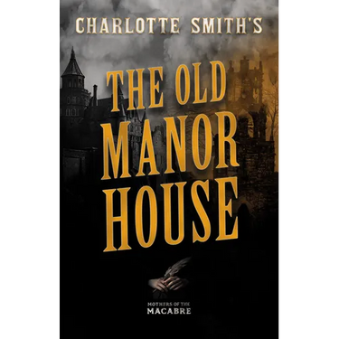 Charlotte Smith's The Old Manor House