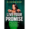 Live Your Promise: Escape Your Wilderness, Heal Your Pain, So You Can Manifest the Life You Want
