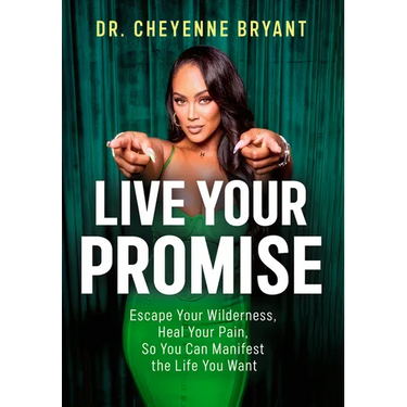 Live Your Promise: Escape Your Wilderness, Heal Your Pain, So You Can Manifest the Life You Want