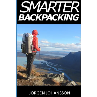 Smarter Backpacking: How every backpacker can apply lightweight trekking and ultralight hiking techniques