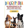 Doggypedia: All You Need to Know about Dogs: Dog Training for Both Trainers and Owners
