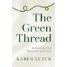 The Green Thread: Reclaiming Our Spiritual Authority
