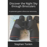 Discover the Night Sky through Binoculars: A systematic guide to Binocular Astronomy