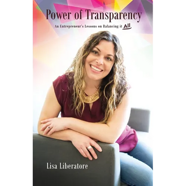 Power of Transparency: An Entrepreneur's Lessons on Balancing It All