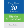 What I Wished I Knew 30 Years Ago: Bipolar Mixed Mood