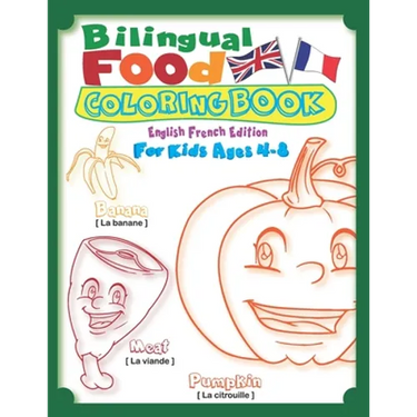 Bilingual Food Coloring Book for Kids Ages 4-8 (English French Edition): Learn French for Kids Workbook with 40 Unique Cartoon Food Colouring pages wi