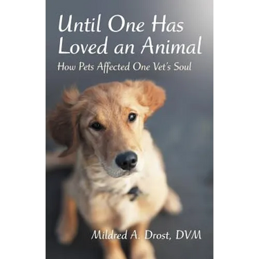 Until One Has Loved an Animal: How Pets Affected One Vet's Soul