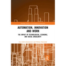Automation, Innovation and Work: The Impact of Technological, Economic, and Social Singularity
