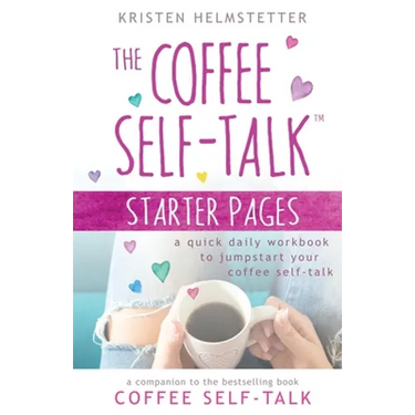The Coffee Self-Talk Starter Pages: A Quick Daily Workbook to Jumpstart Your Coffee Self-Talk