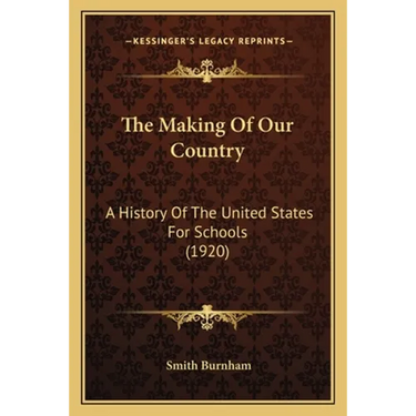 The Making Of Our Country: A History Of The United States For Schools (1920)