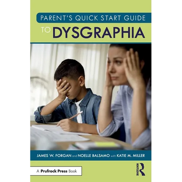 Parent's Quick Start Guide to Dysgraphia