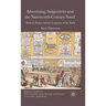 Advertising, Subjectivity and the Nineteenth-Century Novel: Dickens, Balzac and the Language of the Walls