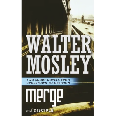 Merge and Disciple: Two Short Novels from Crosstown to Oblivion