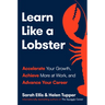 Learn Like a Lobster: Accelerate Your Growth, Achieve More at Work, and Advance Your Career