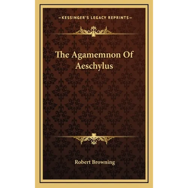 The Agamemnon Of Aeschylus