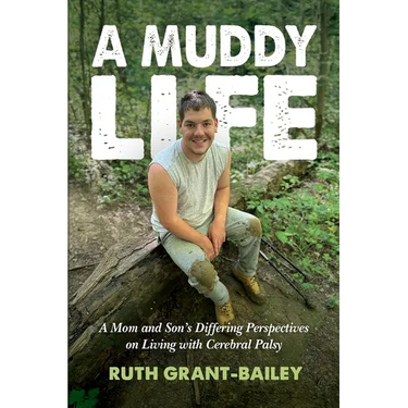 A Muddy Life: A Mom and Son's Differing Perspectives on Living with Cerebral Palsy
