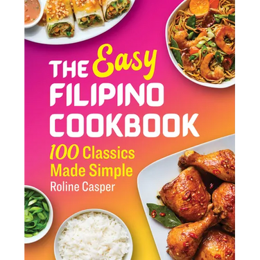 The Easy Filipino Cookbook: 100 Classics Made Simple