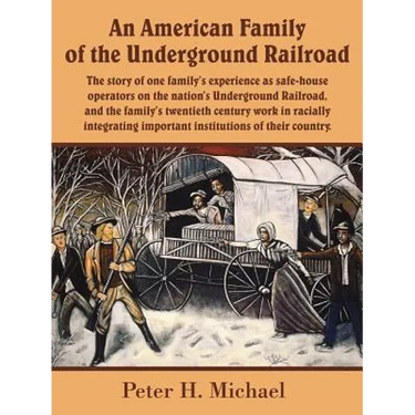 An American Family of the Underground Railroad: The story of one family's experience as safe-house operators on the nation's Underground Railroad, and
