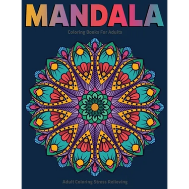 Adult Coloring Stress Relieving: Mandala Coloring Books For Adults: Relaxation Mandala Designs