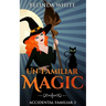 Un-Familiar Magic