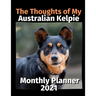The Thoughts of My Australian Kelpie: Monthly Planner 2021