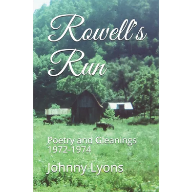 Rowell's Run: Poetry and Gleanings 1972-1974