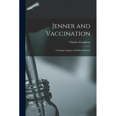 Jenner and Vaccination: A Strange Chapter of Medical History