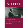 Atiyeh: Governor Vic Atiyeh and the Transformation of Oregon