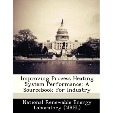 Improving Process Heating System Performance: A Sourcebook for Industry