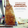 American Monuments - Finding New Dimensions: Large Scale Public Works -- Real and Imagined, 1982-2022