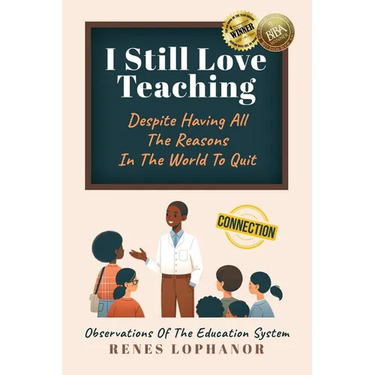 I Still Love Teaching Despite Having All the Reasons in the World to Quit: Observations of the Education System