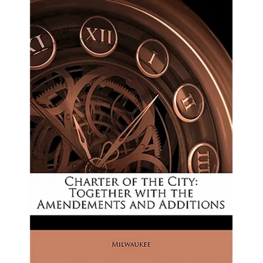 Charter of the City: Together with the Amendements and Additions