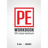 P.E. Workbook - 100 Workouts: No-Equipment Visual Workouts for Physical Education