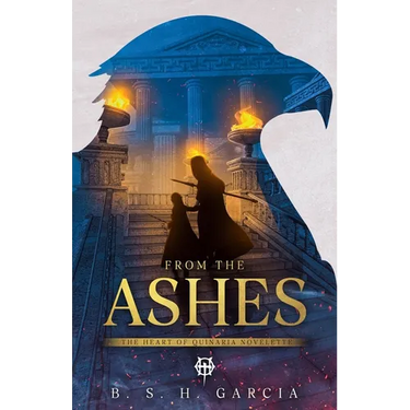 From the Ashes: The Heart of Quinaria Novelette