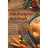 The Disciple's Handbook: A Guide to Intentional Spirituality
