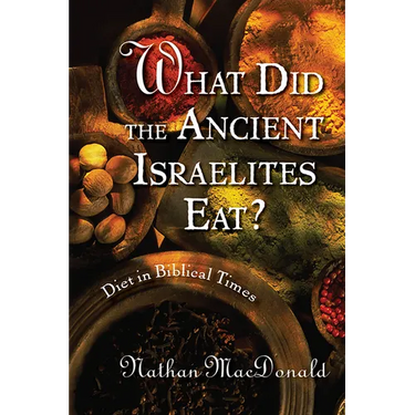 What Did the Ancient Israelites Eat?: Diet in Biblical Times