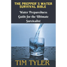 The Prepper's Water Survival Bible: Water Preparedness Guide for the Ultimate Survivalist