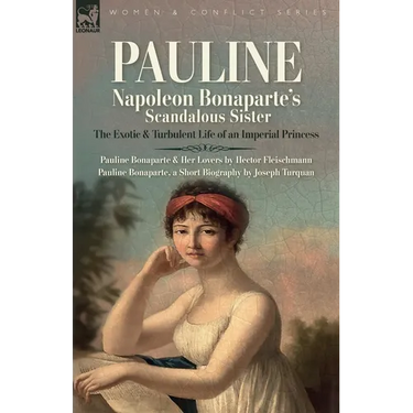 Pauline: The Exotic and Turbulent Life of an Imperial Princess