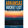 Arkansas Bucket List Adventure Guide